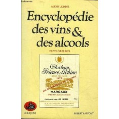 ENCYCLOPEDIE DES VINS ET DES ALCOOLS DE TOUS LES PAYS - ELEXIS LICHINE (CARTE IN LIMBA FRANCEZA)