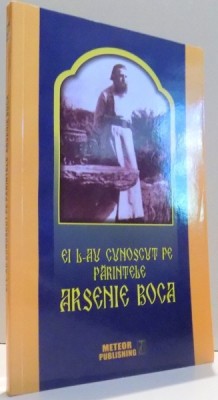 EI L-AU CUNOSCUT PE PARINTELE ARSENIE BOCA de DAN ALECU, 2015 foto