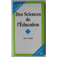 DES SCIENCES DE L &#039; EDUCATION par REMI HESS , 1997