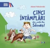 Cumpara ieftin Cinci intamplari din viata lui Sandel/Alexei Vaculovschi, Prut