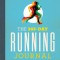 The 365-Day Running Journal: Log Workouts, Improve Your Runs, Stay Motivated