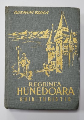 REGIUNEA HUNEDOARA, GHID TURISTIC de OCTAVIAN FLOCA 1957 foto