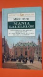 Mania lalelelor. Povestea celei mai ravnite flori din lume si a pasiunilor iesite din comun pe care le-a starnit - Mike Dash
