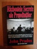 RAZBOAIELE SECRETE ALE PRESEDINTILOR de JOHN PRADOS , 1996 *PREZINTA SUBLINIERI IN TEXT
