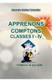 Apprenons comptons Classes I-IV - Gheorghe Adalbert Schneider