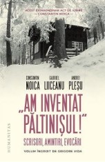 Am inventat Paltinisul! - Constantin Noica, Gabriel Liiceanu, Andrei Plesu