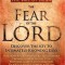 The Fear of the Lord: Discover the Key to Intimately Knowing God