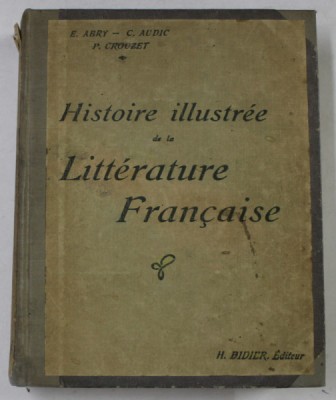 HISTOIRE ILLUSTREE DE LA LITTERATURE FRANCAISE par E. ABRY ...P. CROUZET , 1916 foto