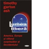Lumea libera - America, Europa si viitorul surprinzator al Occidentului