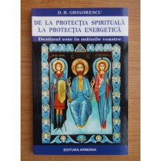 D. Grigorescu - De la protectia spirituala la protectia energetica