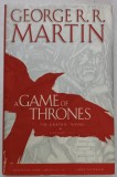 A GAME OF THRONES by GEORGE R.R. MARTIN , THE GRAPHIC NOVEL , VOLUME ONE , adapted by DANIEL ABRAHAM , art by TOMMY PATTERSON , 2012, BENZI DESENATE