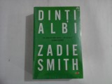 DINTI ALBI (carte noua sigilata) - ZADIE SMITH