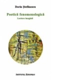 Poetica fenomenologica. Lectura imaginii - Dorin Stefanescu