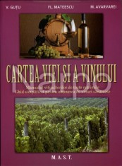 Cartea viei si a vinului. Manualul viticultorilor. Ghid simplificat pentru obtinerea de vinuri sanatoase. Editura MAST