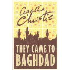They Came to Baghdad - Agatha Christie