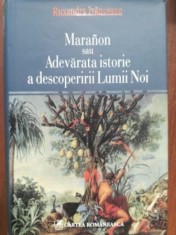 Maranon sau Adevarata istorie a descoperirii Lumii Noi- Ruxandra Ivancescu foto