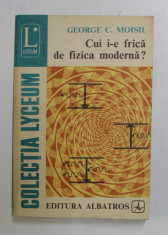 CUI I-E FRICA DE FIZICA MODERNA ? de GEORGE C. MOISIL , 1981 foto