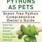 Green Tree Pythons as Pets. Green Tree Python Comprehensive Owner&#039;s Guide. Green Tree Pythons Care, Behavior, Enclosures, Feeding, Health, Myths and I