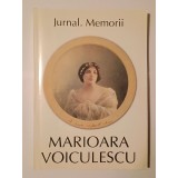 Marioara Voiculescu - Jurnal. Memorii (2003; ed. Florica Ichim &amp; Oana Borș)