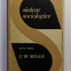 C.W. MILLS de GITTA TULEA , SERIA ' SINTEZE SOCIOLOGICE ' , 1972