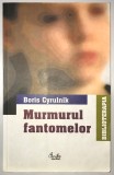 Murmurul Fantomelor - Boris Cyrulnik, 2005, Psihologie - Curtea Veche, 244 pagini