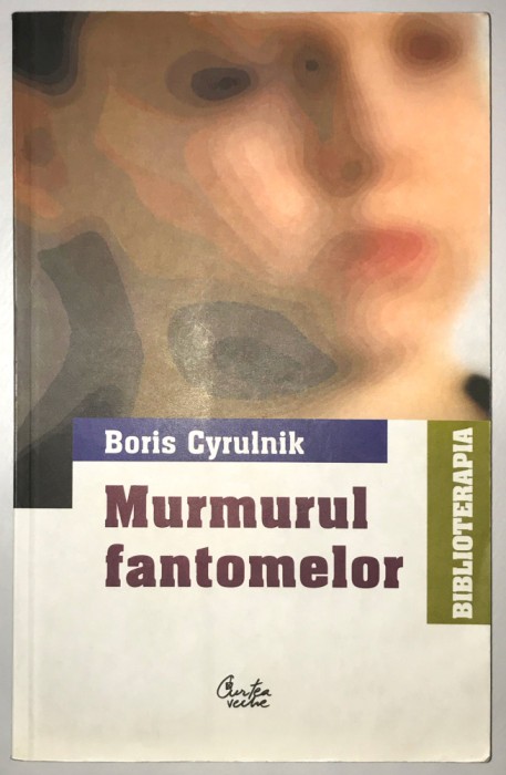 Murmurul fantomelor, Boris Cyrulnik, 2005, Psihologie.