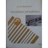 MERIDIANE JURNALISTICE-LIVIU MOSCOVICI-228772