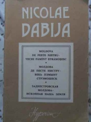 MOLDOVA DE PESTE NISTRU - VECHI PAMANT STRAMOSESC-NICOLAE DABIJA foto