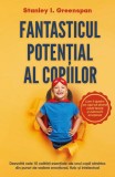 Fantasticul Potential al Copiilor Stanley I. Greenspan Carte Parenting Sanatate Lifestyle Paperback Brosat Herald