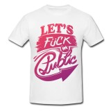 Tricou &quot; Let&#039;s fuck in public &quot;