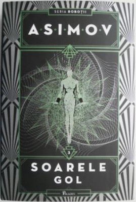 Soarele gol. Seria Robotii, vol. 3 &amp;ndash; Isaac Asimov foto