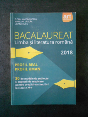 FLORIN IONITA, MARILENA LASCAR - BACALAUREAT. LIMBA SI LITERATURA ROMANA 2018 foto