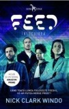 Feed. Inlocuirea. Cand toata lumea foloseste feedul, ce-ar putea merge prost?/Nick Clark Windo, Corint