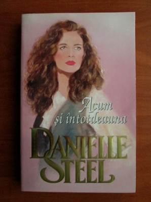 Danielle Steel - Acum si intotdeauna foto