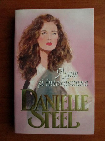 Danielle Steel - Acum si intotdeauna