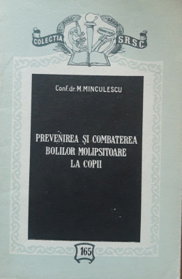 PREVENIREA ȘI COMBATEREA BOLILOR MOLIPSITOARE LA COPII - M. MINCULESCU, 1956 foto
