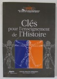 CLES POUR L &#039;ENSEIGNEMENT DE L &#039;HISTOIRE , LYCEE , 2002, MANUAL DE ISTORIE IN LB. FRANCEZA