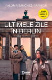 Ultimele Zile In Berlin, Paloma Sanchez -Garnica - Editura Corint