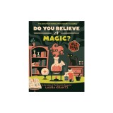 Do You Believe in Magic? (a Wild Thing Book): The Search for Wonder, from Sorcery to Science