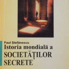 ISTORIA MONDIALA A SOCIETATILOR SECRETE de PAUL STEFANESCU, 1997