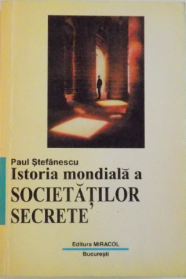 ISTORIA MONDIALA A SOCIETATILOR SECRETE de PAUL STEFANESCU, 1997 foto