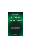 Puterea aprecierii Mike Robbins carte dezvoltare personala brosata curs recunostinta