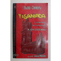 TIGANIADA de I. BUDAI - DELEANU , 1995 COMENTARIU SI TEXT ANALOGAT DE A.GH. OLTEANU
