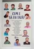 CUM E SA FII TATA ? MARIUS CONSTANTINESCU ... IONUT VISAN , prefata de DIANA VIJULIE , 2026