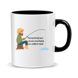 Cana personalizata cu mesaj pentru pescari, Cei mai fericiti sunt cei ce stau linistiti, cu o undita in mana