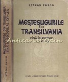 Mestesugurile Din Transilvania Pina In Secolul Al XVI-lea - Stefan Pascu