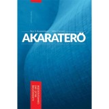 Akaraterő - A legnagyobb belső erő &uacute;jrafelfedez&eacute;se - Roy F. Baumeister
