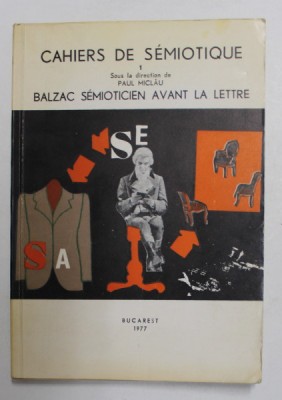 CAHIERS DE SEMIOTIQUE 1. SOUS LA DIRECTION de PAUL MICLAU - BALZAC SEMIOTICIEN AVANT LE LETTRE , 1977 foto