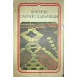 Florin Mihailescu - Aesthesis carpato-dunarean (Editia: 1981)