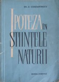 Ipoteza in Stiintele Naturii - Gh.D. Constantinescu, 1960, Editura Stiintifica, Filosofie, Carte Veche, Romana